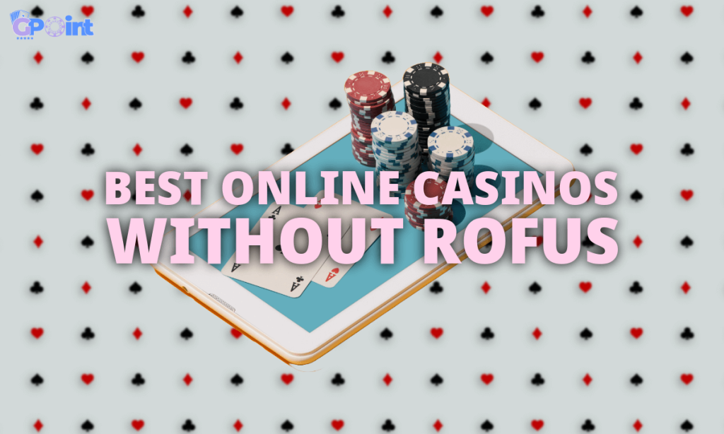 Best Online Casinos Without ROFUS