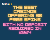 The Best Casinos Offering 30 Free Spins With No Deposit Required In 2024 