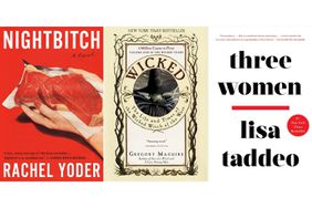 Nightbitch by Rachel Yoder; Wicked by Gregory Maguire; Three Women by Lisa Taddeo