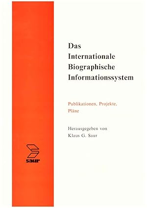 Bild des Verkufers fr Das Internationale Biographische Informationssystem. Publikationen, Projekte, Plne. Herausgegeben von Klaus G. Saur. zum Verkauf von Andreas Schller