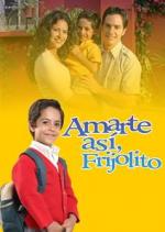 Amarte así, Frijolito (Serie de TV)