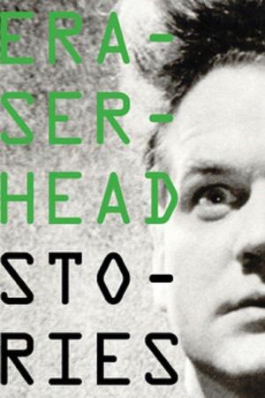 Eraserhead Stories 