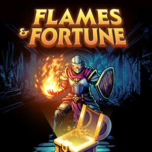 Flames and Fortune.