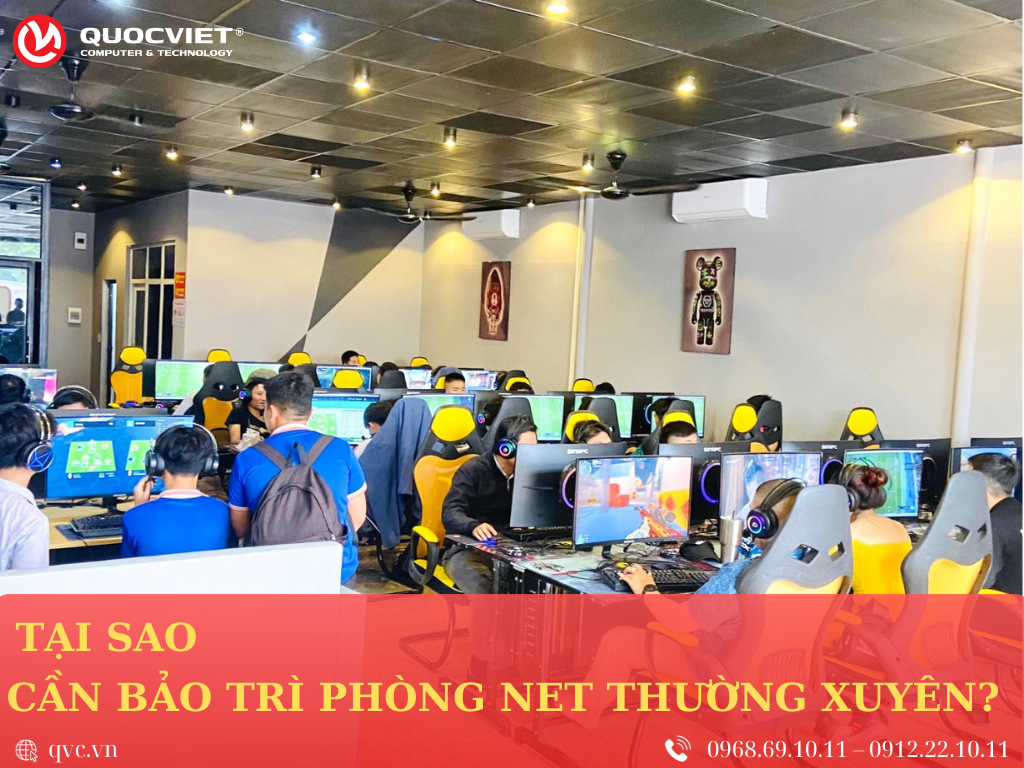 Tại sao cần bảo trì phòng net thường xuyên ? 