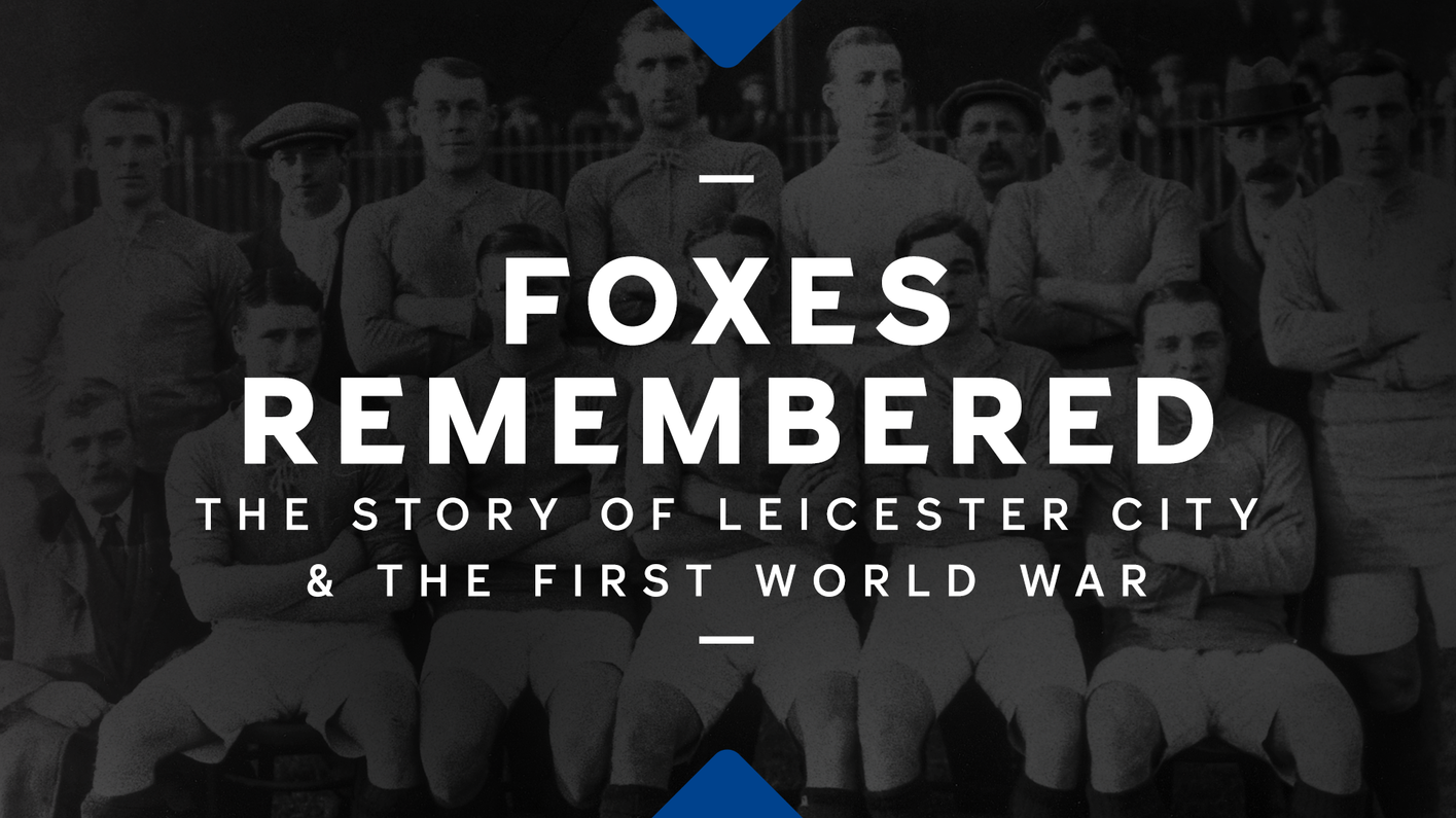 Foxes Remembered - The Story Of Leicester City + The First World War 1920 x 1080