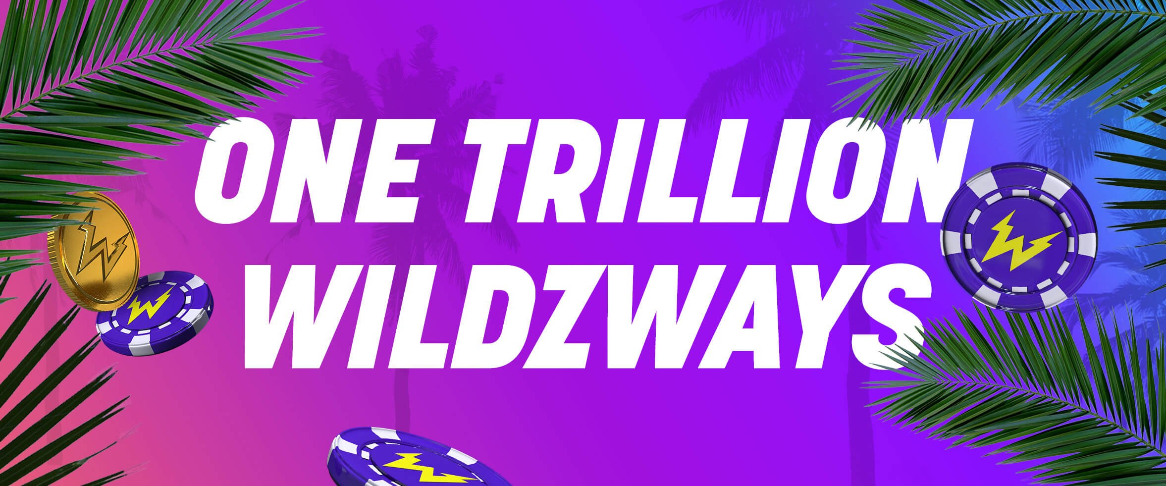 Every Spin's a Winner in One Trillion WildzWays!