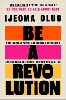 Cover image for Be a revolution : how everyday people are fighting oppression and changing the world--and how you can, too