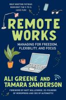 Cover image for Remote works : managing for freedom, flexibility, and focus