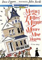 Cover image for Moving the Millers' Minnie Moore Mine Mansion [videorecording (DVD)]