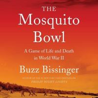 Cover image for The Mosquito Bowl : a game of life and death in World War II [sound recording (compact disc)]