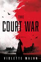 Cover image for The court war : a novel