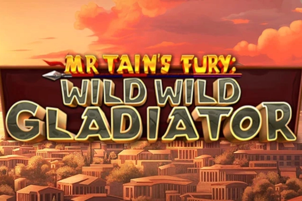 Mr Tain’s Fury: Wild Wild Gladiator