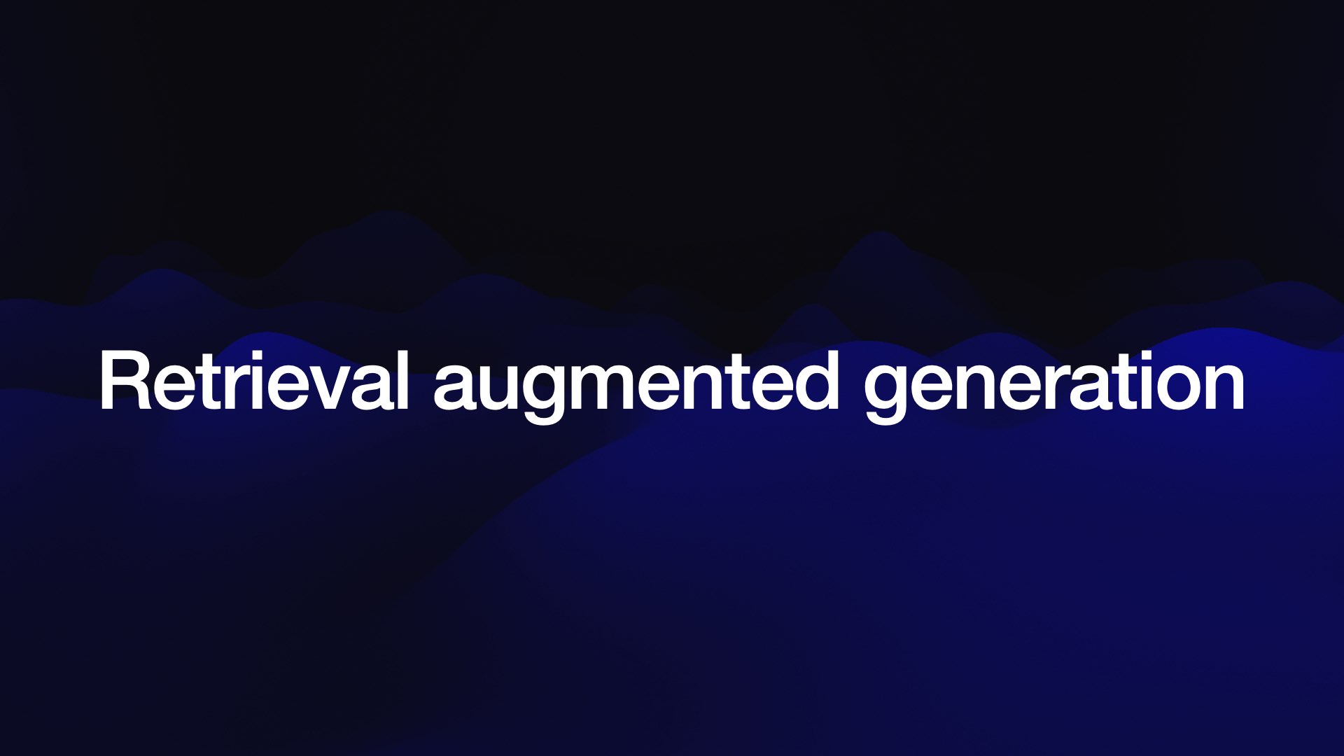 Retrieval augmented generation 