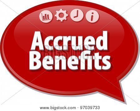 Speech bubble dialog illustration of business term saying Accrued benefits