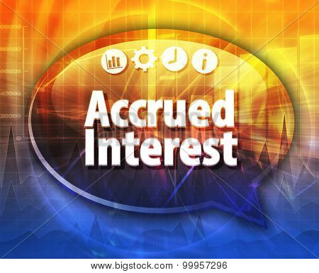 Speech bubble dialog illustration of business term saying Accrued Interest