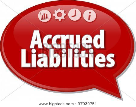 Speech bubble dialog illustration of business term saying Accrued liabilities